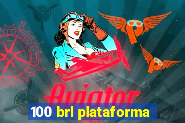 100 brl plataforma